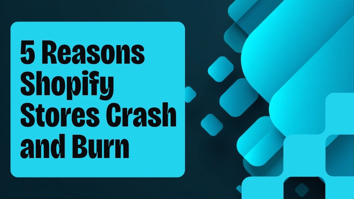 5 Surprising Reasons Shopify Stores Crash and Burn