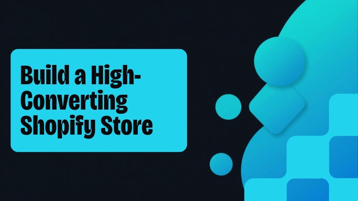 How to Build a High-Converting Shopify Store: Key Design and UX Elements