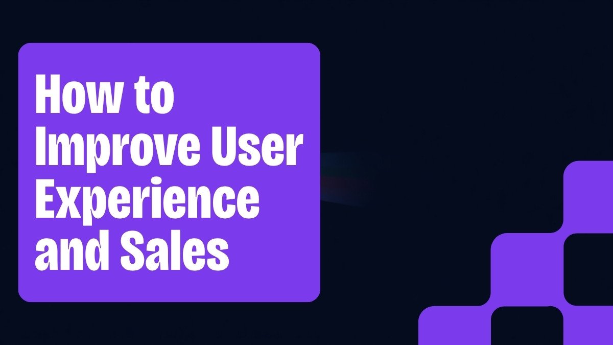 How to Improve User Experience and Drive Sales