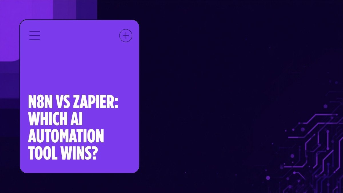 n8n vs Zapier: Which AI Automation Tool Is Right for Your Business?