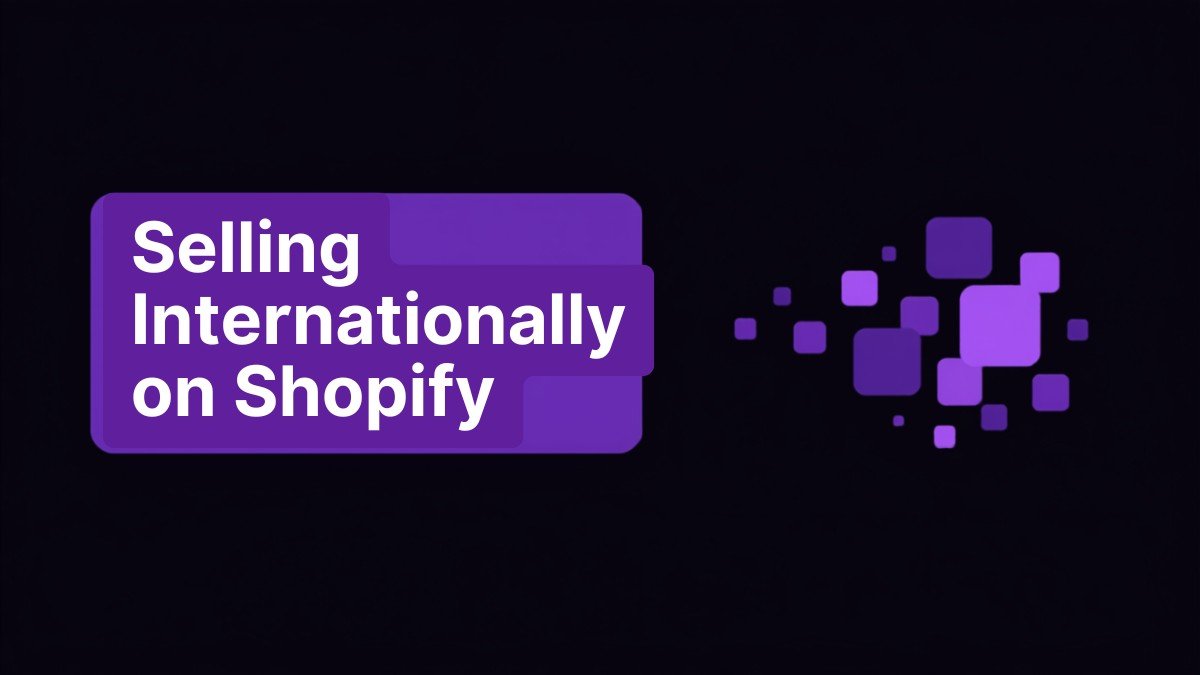 Selling Internationally on Shopify: Tips for Running a Global E-Commerce Business