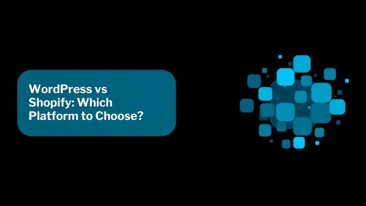 WordPress vs Shopify: Which Platform Should You Choose in 2026?